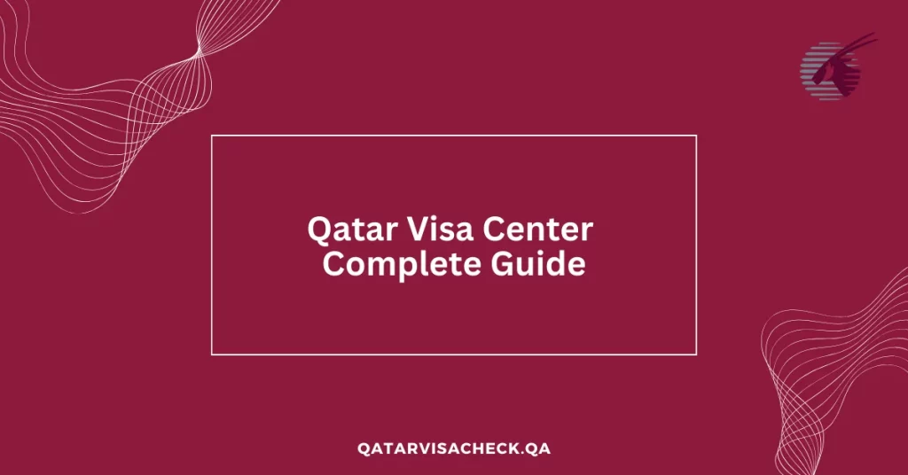 Qatar Visa Center Complete Guide