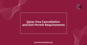Qatar Visa Cancellation and Exit Permit Requirements