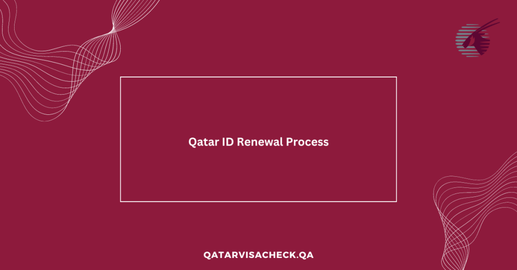 Qatar ID Renewal Process