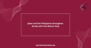 Qatar and Philippines Signs Visa Waiver Deal