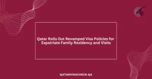 Qatar's updated 2024 visa rules for expatriate family residency, visits