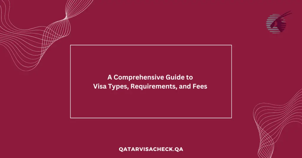 A Comprehensive Guide to Visa Types, Requirements