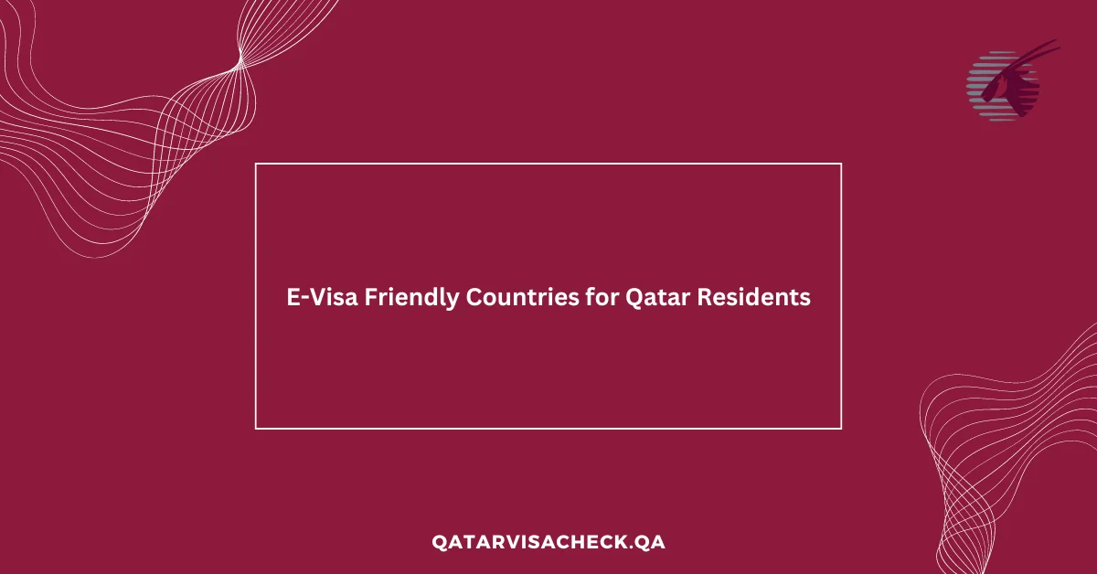 E-Visa Friendly Countries for Qatar Residents