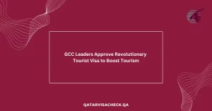 GCC Leaders Approve Revolutionary Tourist Visa