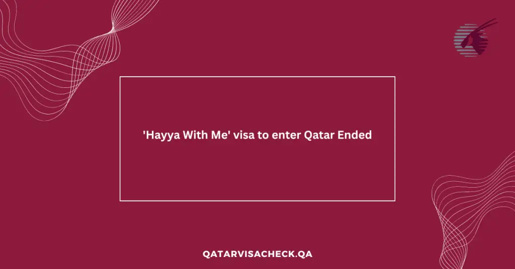 'Hayya With Me' visa to enter Qatar Ended