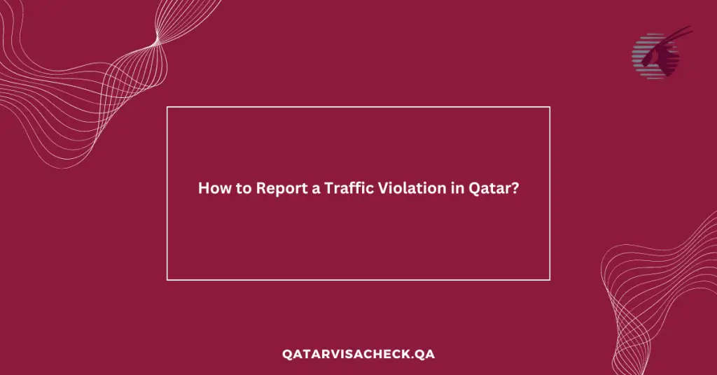 How to Report a Traffic Violation in Qatar