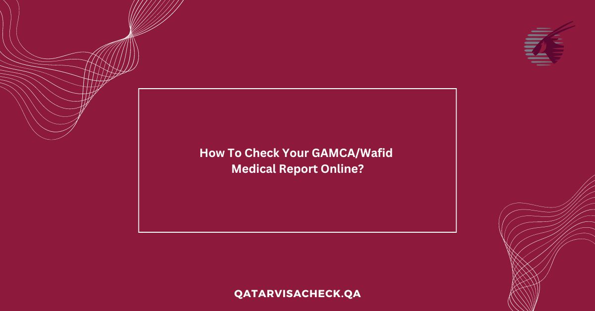 How To Check Your GAMCAWafid Medical Report Online